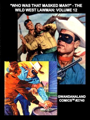 cover image of “Who Was That Masked Man?” - The Wild West Lawman: Volume 12